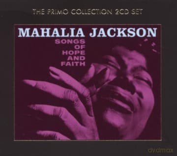 Mahalia Jackson: Songs Of Hope And Faith