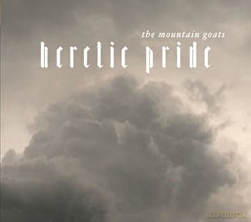 The Mountain Goats: Heretic Pride