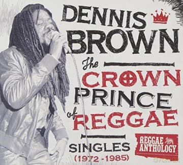 Dennis Brown: The Crown Prince Of Reggae - Singles 1972-1985 (digipack)