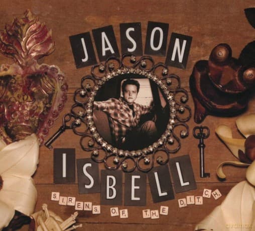 Jason Isbell: Sirens Of The Ditch (digipack)