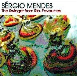 Sergio Mendes: The Swinger From Rio Favourites