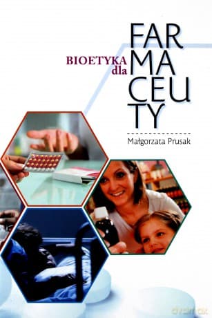 Bioetyka dla Farmaceuty - Małgorzata Prusak