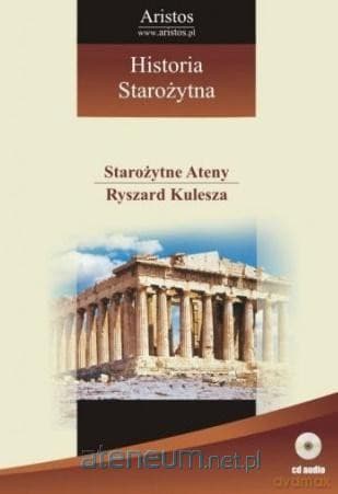 Historia Starożytna (Tom 4) Starożytne Ateny - Ryszard Kulesza