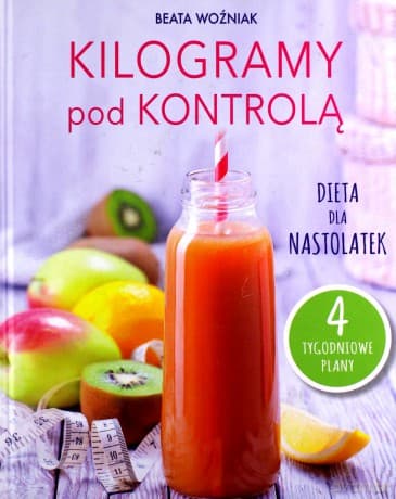 Kilogramy pod kontrolą. Dieta nastolatek - Beata Woźniak