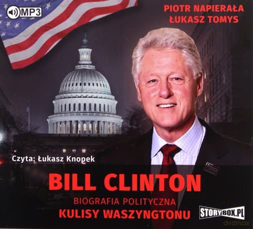 Bill Clinton. Biografia polityczna - Piotr Napierała, Łukasz Tomys