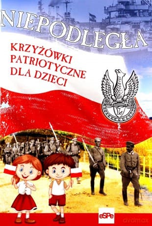 Niepodległa. Krzyżówki patriotyczne dla dzieci
