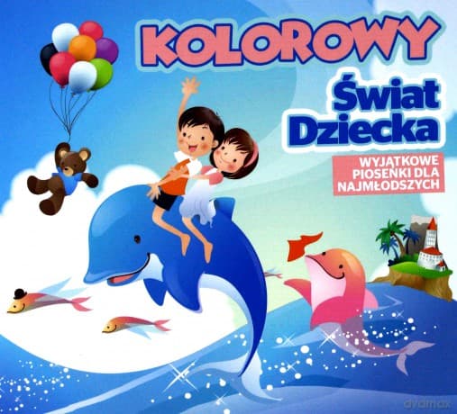 Kolorowy Świat Dziecka - Wyjątkowe Piosenki Dla Najmłodszych