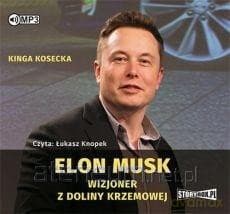 Elon Musk. Wizjoner z Doliny Krzemowej - Kinga Kosecka