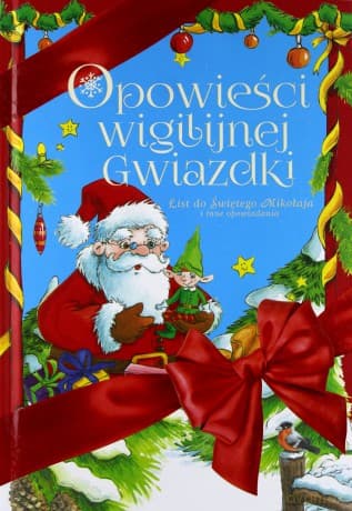 Opowieści Wigilijnej Gwiazdki List do Św. Mikołaja i Inne Opowiadania - Mariusz Niemycki, Renata Opala, Danuta Zawadzka