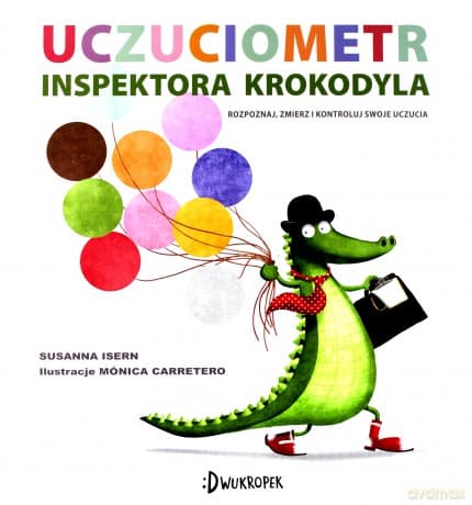 Uczuciometr Inspektora Krokodyla Poznaj Zmierz i Kontroluj Swoje Uczucia - Susanna Isern
