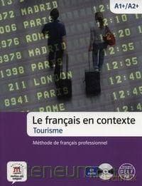 Le francais en contexte. Tourisme A1+/A2+