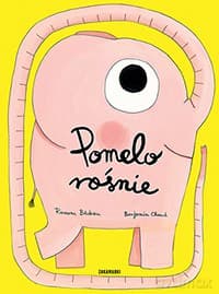Pomelo rośnie - Ramona Badescu, Benjamin Chaud