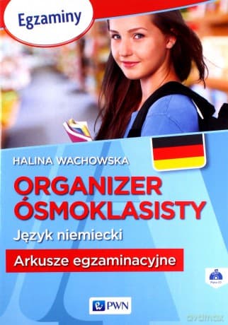Organizer Ósmoklasisty. Język niemiecki. Arkusze egzaminacyjne - Halina Wachowska