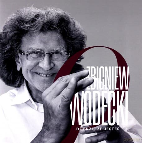 Zbigniew Wodecki: Dobrze, że jesteś