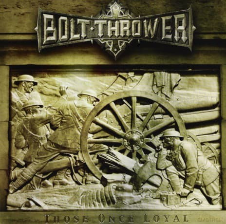 Bolt Thrower: Those Once Loyal