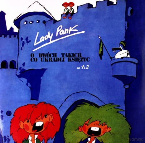 Lady Pank: O dwóch takich co ukradli księżyc