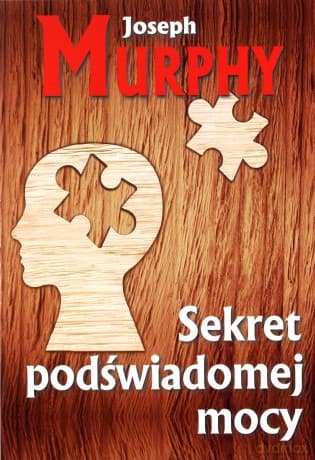 Sekret podświadomej mocy - Joseph Murphy