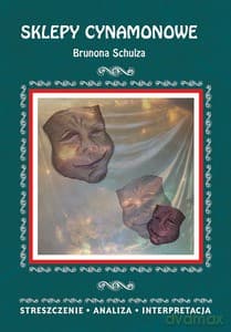 Sklepy cynamonowe Brunona Schulza. Streszczenie, analiza, interpretacja - Zofia Masłowska