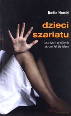 Dzieci Szariatu. Losy Tych o Których Upomniał się Islam - Nadia Hamid