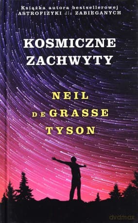 Kosmiczne Zachwyty - Neil Degrasse Tyson