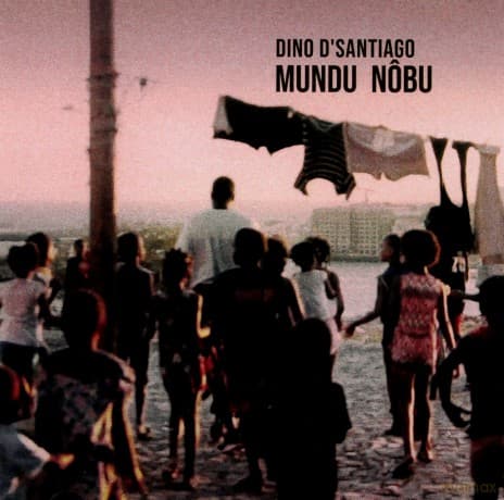 Dino D'Santiago: Mundu Nobu