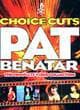 Pat Benatar - Choice Cuts - The Complete Video Collection