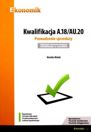 Kwalifikacja A.18/AU.20. Prowadzenie sprzedaży - Monika Wolak