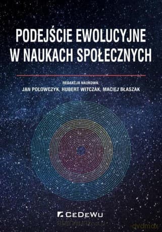 Podejście ewolucyjne w naukach społecznych - Jan Polowczyk, Hubert Witczak, Maciej Błaszak