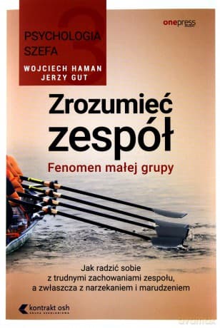 Psychologia szefa (Tom 3) Zrozumieć zespół. Fenomen małej grupy - Wojciech Haman, Jerzy Gut