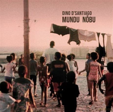 Dino D'Santiago: Mundu Nôbu