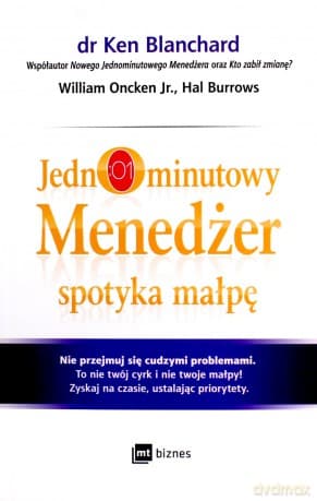 Jednominutowy menedżer spotyka małpę - Kenneth Blanchard, William Oncken Jr, Hal Burrows