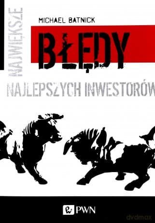 Największe błędy najlepszych inwestorów - Michael Batnick