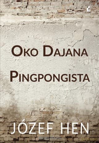Oko Dajana. Pingpongista - Józef Hen