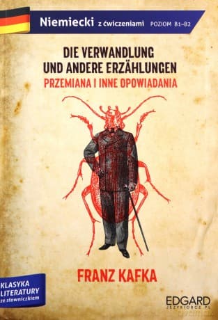 Franz Kafka. Przemiana i inne opowiadania. Die verwandlung und andere erzahlungen. Adaptacja klasyki z ćwiczeniami poziom B1-B2 - Franz Kafka