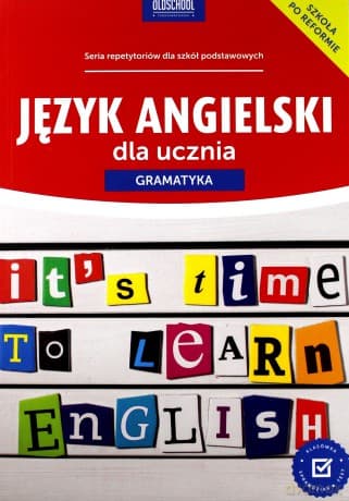Język angielski dla ucznia. Gramatyka oldschool. Stara dobra szkoła - Joanna Bogusławska