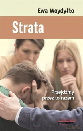 Strata. Przejdźmy przez to razem - Ewa Woydyłło