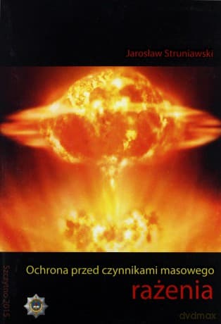 Ochrona przed czynnikami masowego rażenia - J. Struniawski