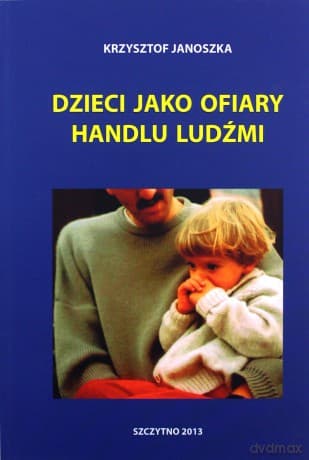 Dzieci jako ofiary handlu ludźmi - K. Janoszka