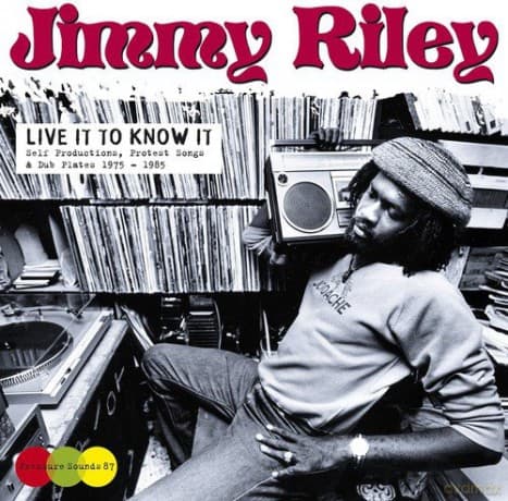 Jimmy Riley: Live It To Know It