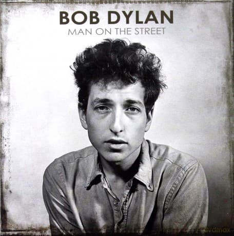 Bob Dylan: Man on The Street