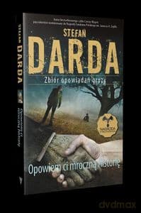 Opowiem ci mroczną historię. Zbiór opowiadań grozy - Stefan Darda