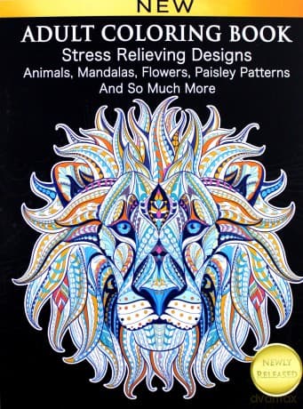 Kolorowanka dla dorosłych. Adult Coloring Book: Stress Relieving Designs Animals, Mandalas, Flowers, Paisley Patterns And So Much More: Coloring Book For Adults