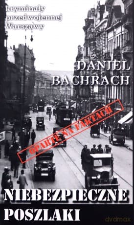 Niebezpieczne poszlaki Sensacyjne pamiętniki byłego aspiranta Urzędu Śledczego w Warszawie - Daniel Bachrach