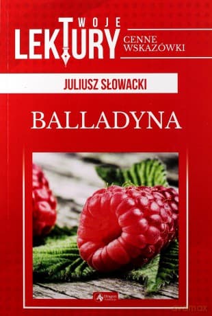 Balladyna. Twoje lektury - Juliusz Słowacki