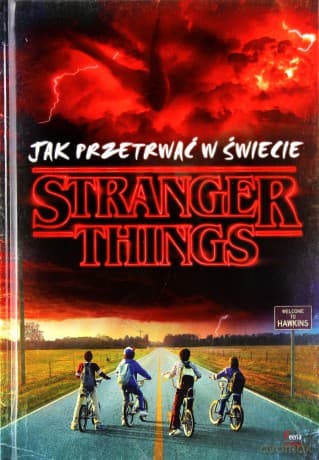 Jak przetrwać w świecie Stranger Things - Matthew J. Gilbert