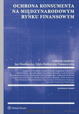 Ochrona konsumenta na polskim i międzynarodowym rynku finansowym - Jan Monkiewicz, Edyta Rutkowska-Tomaszewska