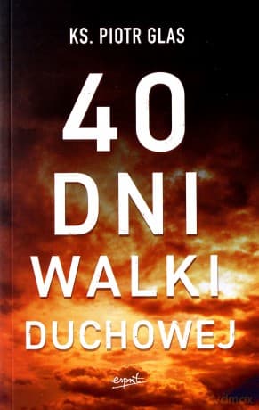 40 dni walki duchowej - Piotr Glas