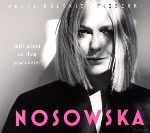 Nosowska - Jeśli Wiesz Co Chcę Powiedzieć