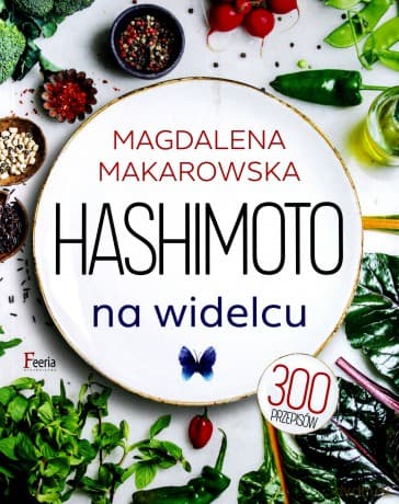 Hashimoto na widelcu - Magdalena Makarowska