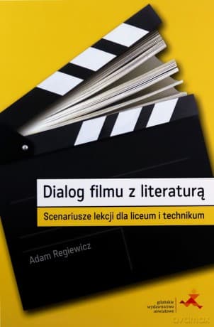 Dialog filmu z literaturą. Scenariusze lekcji - Adam Regiewicz